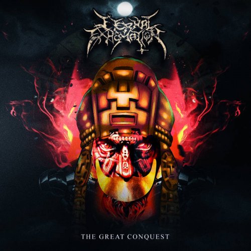 Eternal Exhumation - The Great Conquest (2017)