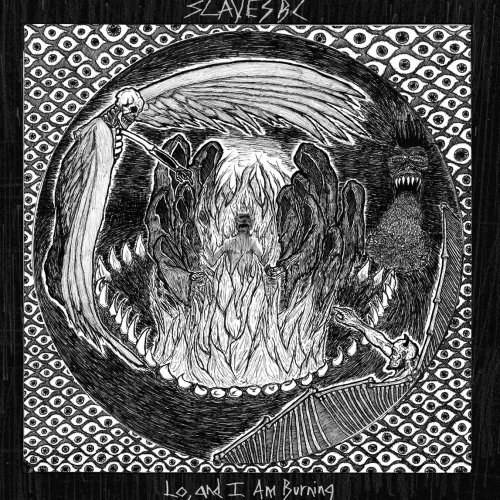 Slaves BC - Lo, And I Am Burning (2018)