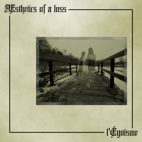 Aesthetics of a Loss - l'Égoïsme [EP] (2018)