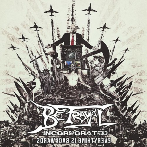 Betrayal Incorporated - Everything Is Backwards (2018)