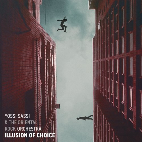 Yossi Sassi & The Oriental Rock Orchestra - Illusion Of Choice (2018)