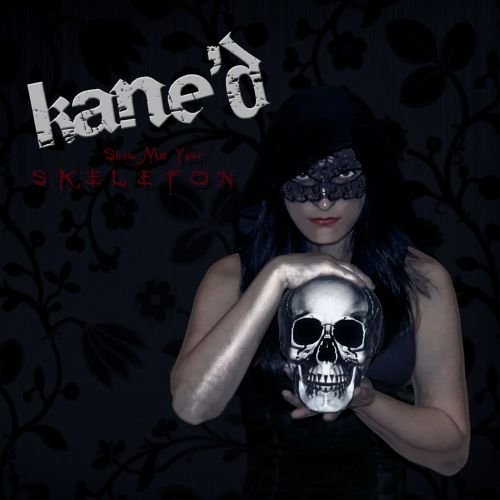 Kane’d - Show Me Your Skeleton (2018)