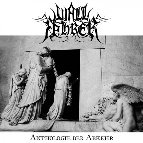 Wallfahrer - Anthologie Der Abkehr (2018)