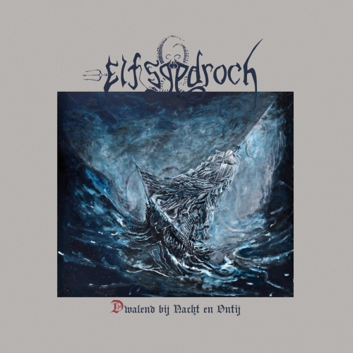 Elfsgedroch - Dwalend Bij Nacht en Ontij (2018)