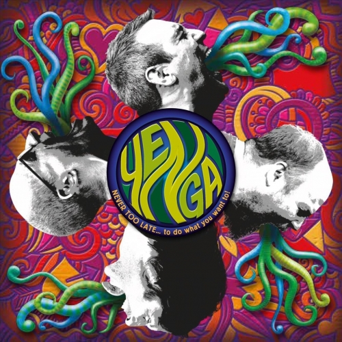 Yenga - Never Too Late to Do What You Want To! (2018)