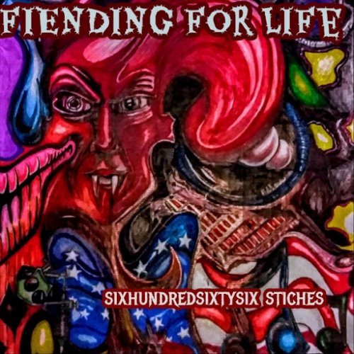 Fiending for Life - 666 Stitches (2018)