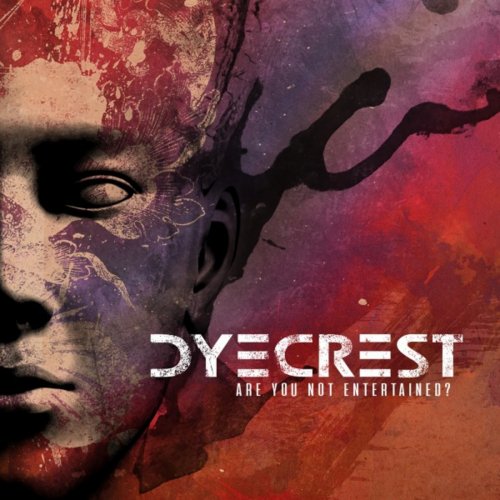 Dyecrest - Are You Not Entertained? (2018)
