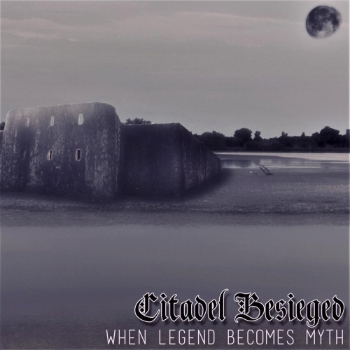 Citadel Besieged - When Legend Becomes Myth (2018)