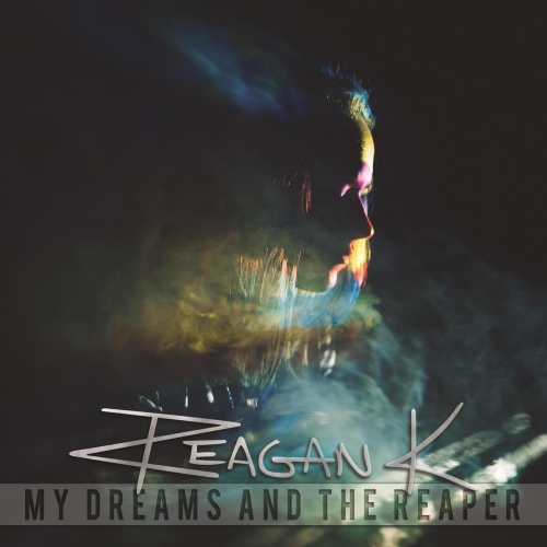 Reagan K - My Dreams and the Reaper (2018)