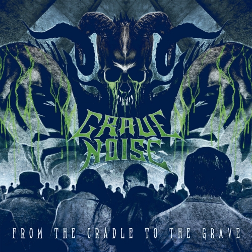 Grave Noise - From the Cradle to the Grave (2018)