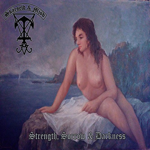 Skärseld & Mjöd - Strength Sorrow & Darkness (2018)
