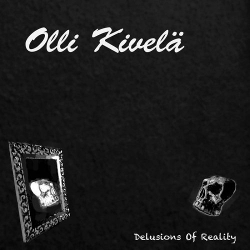 Olli Kivelä - Delusions Of Reality (2018)