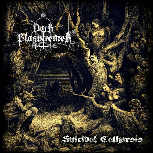 Dark Blasphemer - Suicidal Catharsis (2018)