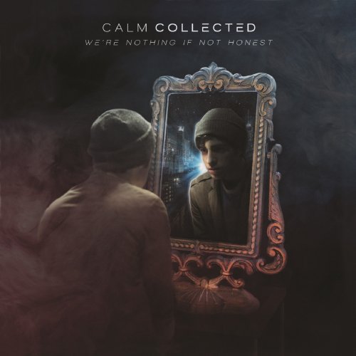 Calm Collected - We're Nothing If Not Honest [EP] (2018)