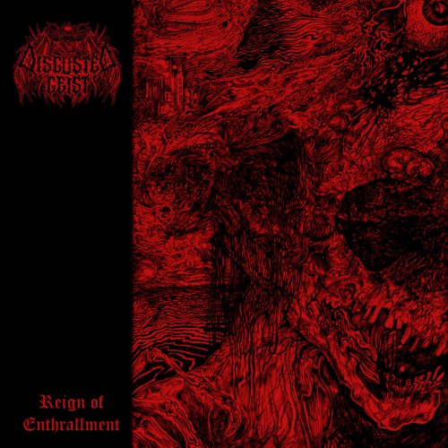 Disgusted Geist - Reign Of Enthrallment (2018)