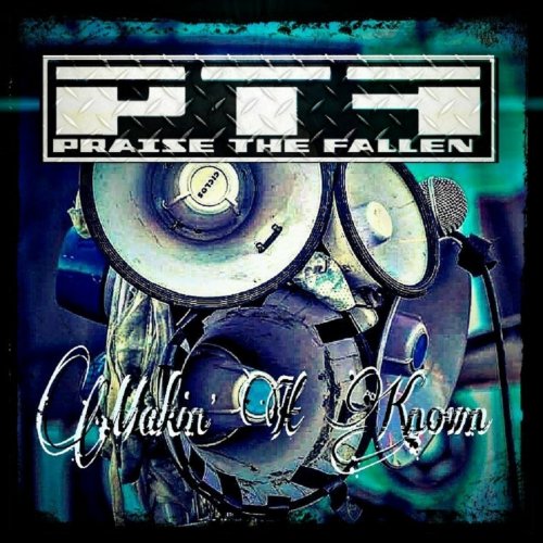 Praise The Fallen - Makin' It Known (2018)