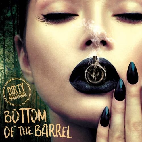 Dirty Moonshine - Bottom of the Barrel (2018)