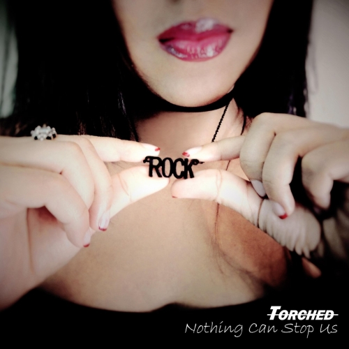 Torched - Nothing Can Stop Us (2018)