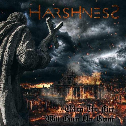 Harshness - When The Fire Will Burn On Rome (2018)