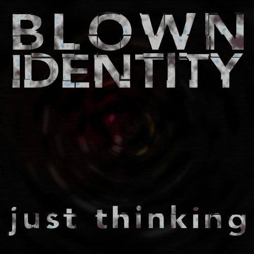 Blown Identity - Just Thinking (2018)