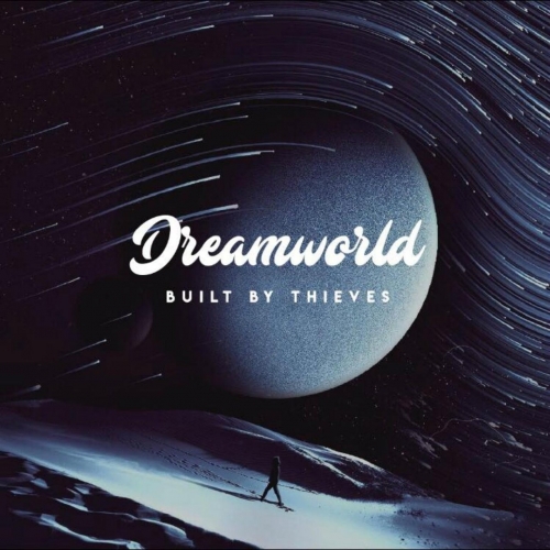 Built by Thieves - Dreamworld (2018)
