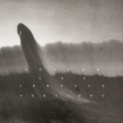 Foscor - Les irreals versions (2018)