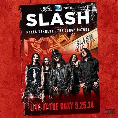Slash Feat. Myles Kennedy & The Conspirators : Live At The Roxy 25.9.2014 (2015)