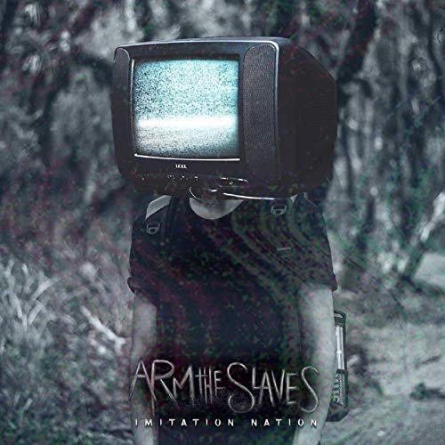 Arm the Slaves - Imitation Nation (2018)