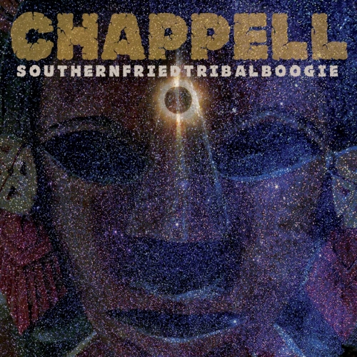 Chappell - Southernfriedtribalboogie (2018)