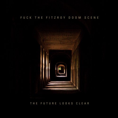 Fuck The Fitzroy Doom Scene - The Future Looks Clear (2018)