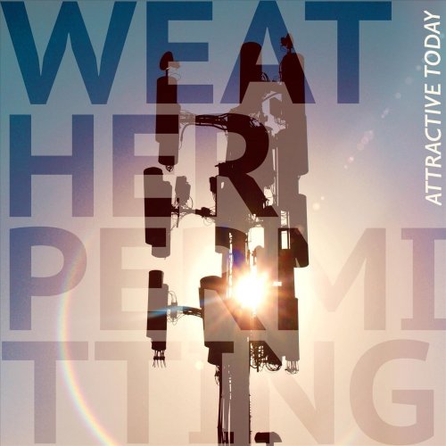Attractive Today - Weather Permitting (2018)