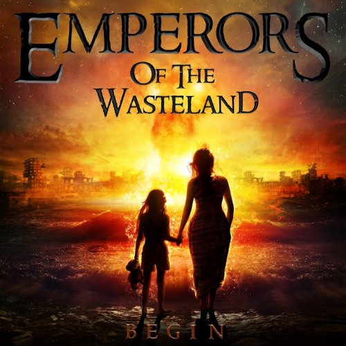 Emperors Of The Wasteland - Begin (2018)