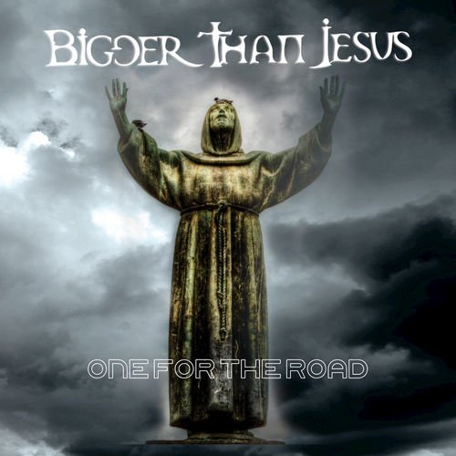 Bigger Than Jesus - One for the Road (2018)
