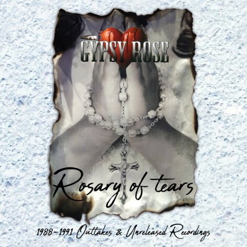Gypsy Rose ‎– Rosary Of Tears – 1988-1991 Outtakes & Unreleased Recordings (2018)