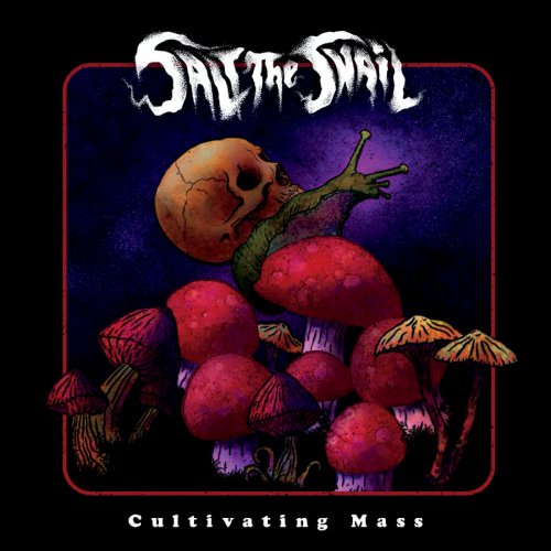 Salt the Snail - Cultivating Mass (2018)