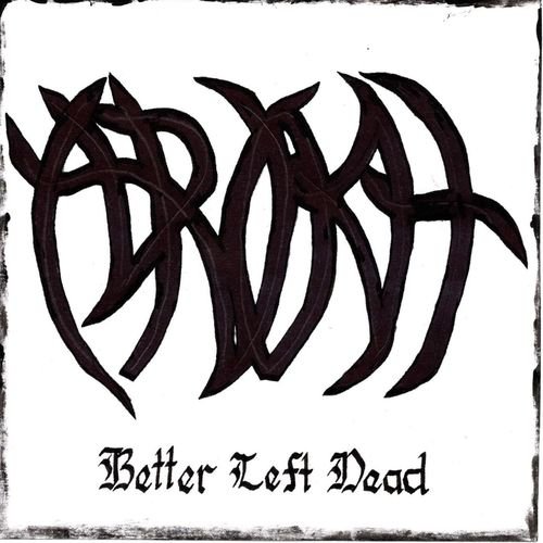 Arokh - Better Left Dead (2018)