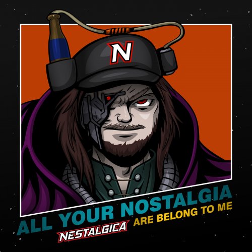 Nestalgica - All Your Nostalgia Are Belong to Me (2018)
