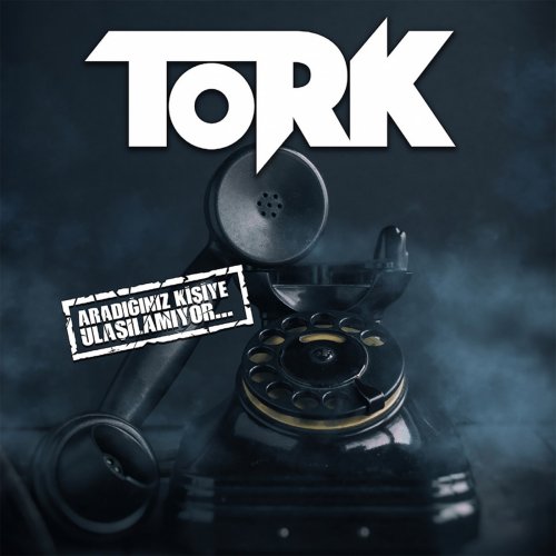 Tork - Aradığınız Kişiye Ulaşılamıyor (2018)