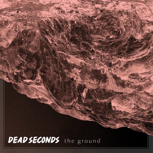 Dead Seconds - The Ground (2018)