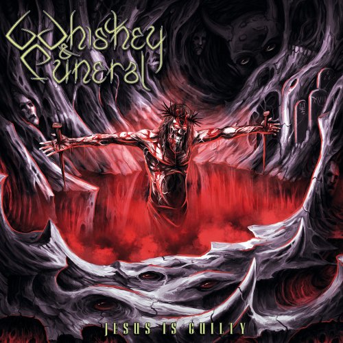 Whiskey & Funeral - Jesus Is Guilty (2018)