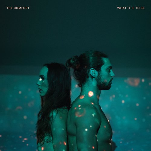 The Comfort - What It Is To Be (2018)