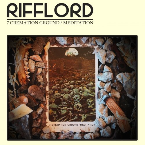 Rifflord - 7 Cremation Ground / Meditation (2018)