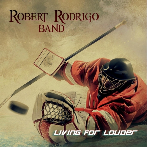 Robert Rodrigo Band - Living for Louder (2018)