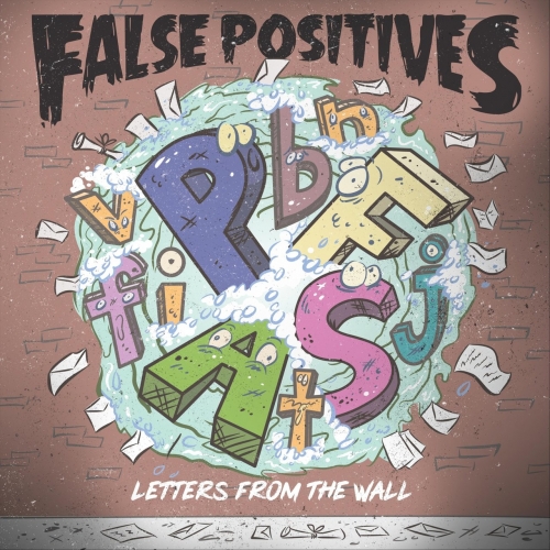 False Positives - Letters from the Wall (2018)