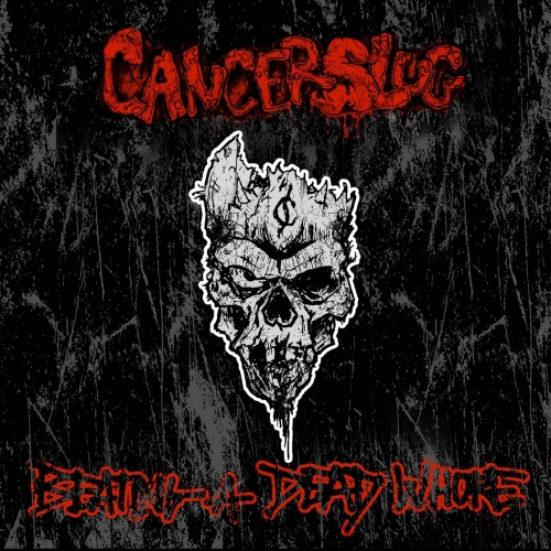 Cancerslug - Beating a Dead Whore (2018)