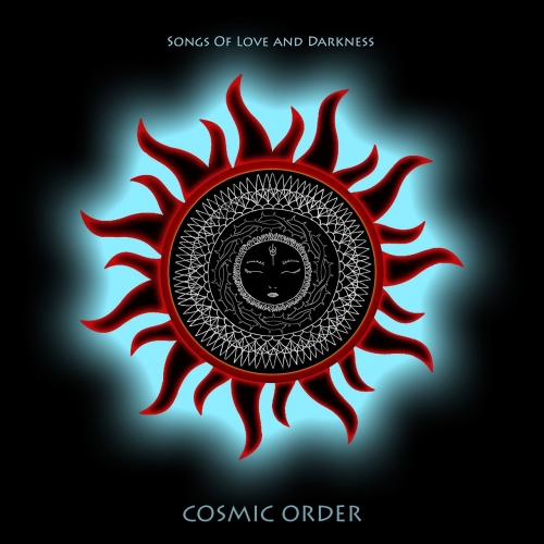 Cosmic Order - Songs of Love and Darkness (2018)