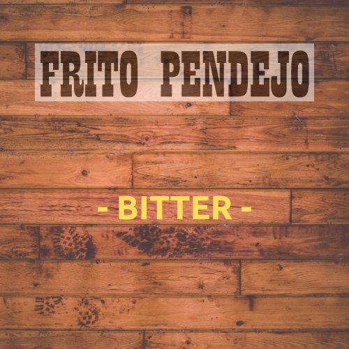 Frito Pendejo - Bitter (2018)