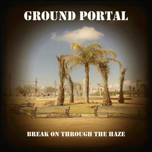 Ground Portal - Break on through the Haze (2018)