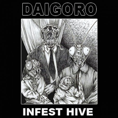 Daigoro - Infest Hive (2018)