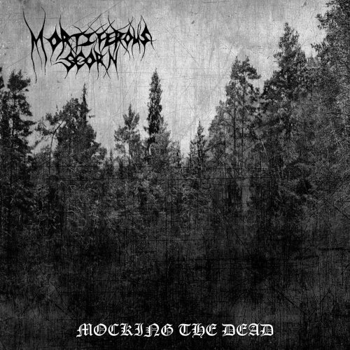 Mortiferous Scorn - Mocking The Dead (2018)